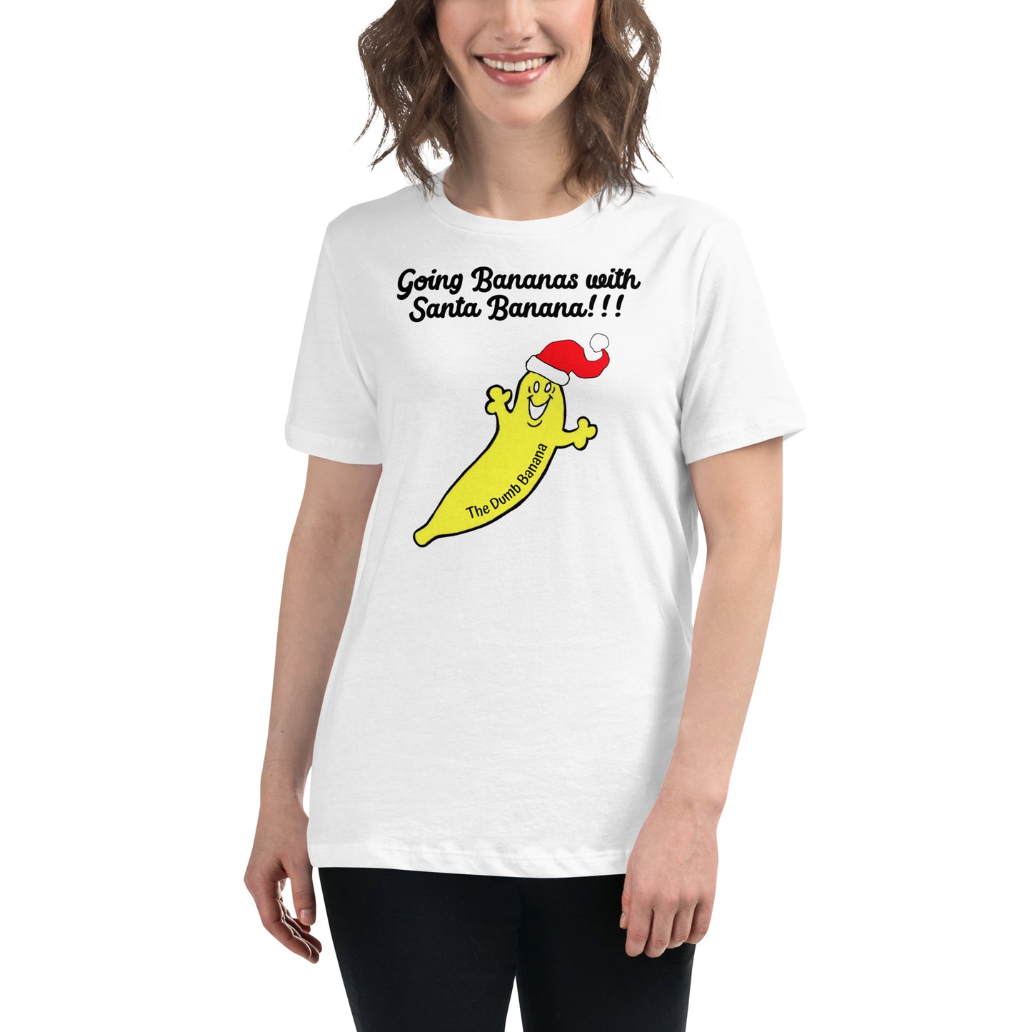 "Going Bananas with Santa Banana!!!" Women's Relaxed Christmas T-Shirt - Simply the best Christmas Tee with a banana!!!
