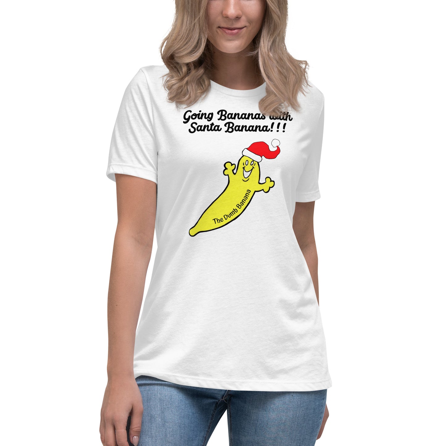 "Going Bananas with Santa Banana!!!" Women's Relaxed Christmas T-Shirt - Simply the best Christmas Tee with a banana!!!