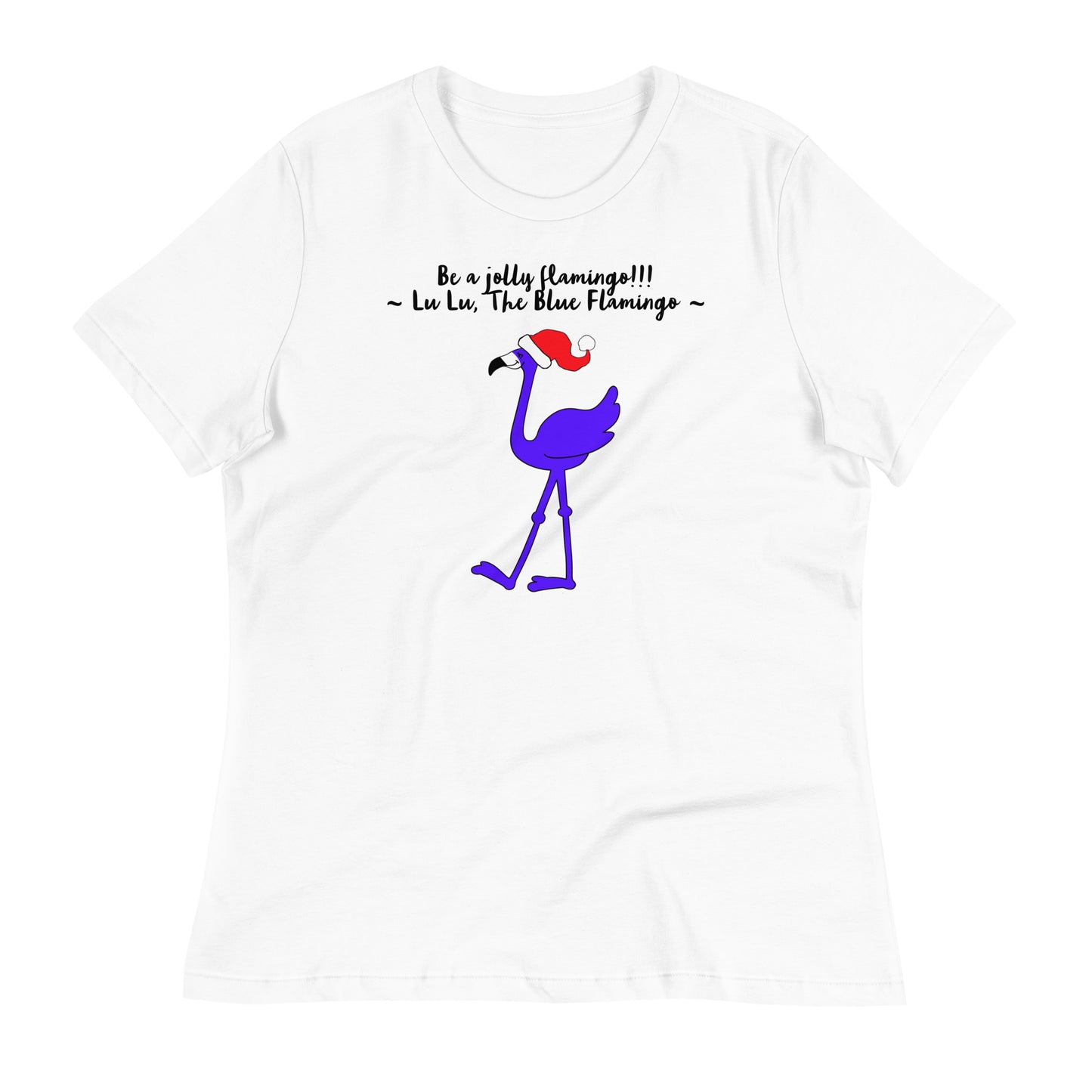 Lu Lu's "Be a Jolly Flamingo!!!" Women's Relaxed Christmas T-Shirt - Celebrate the holidays like a flamingo!!!