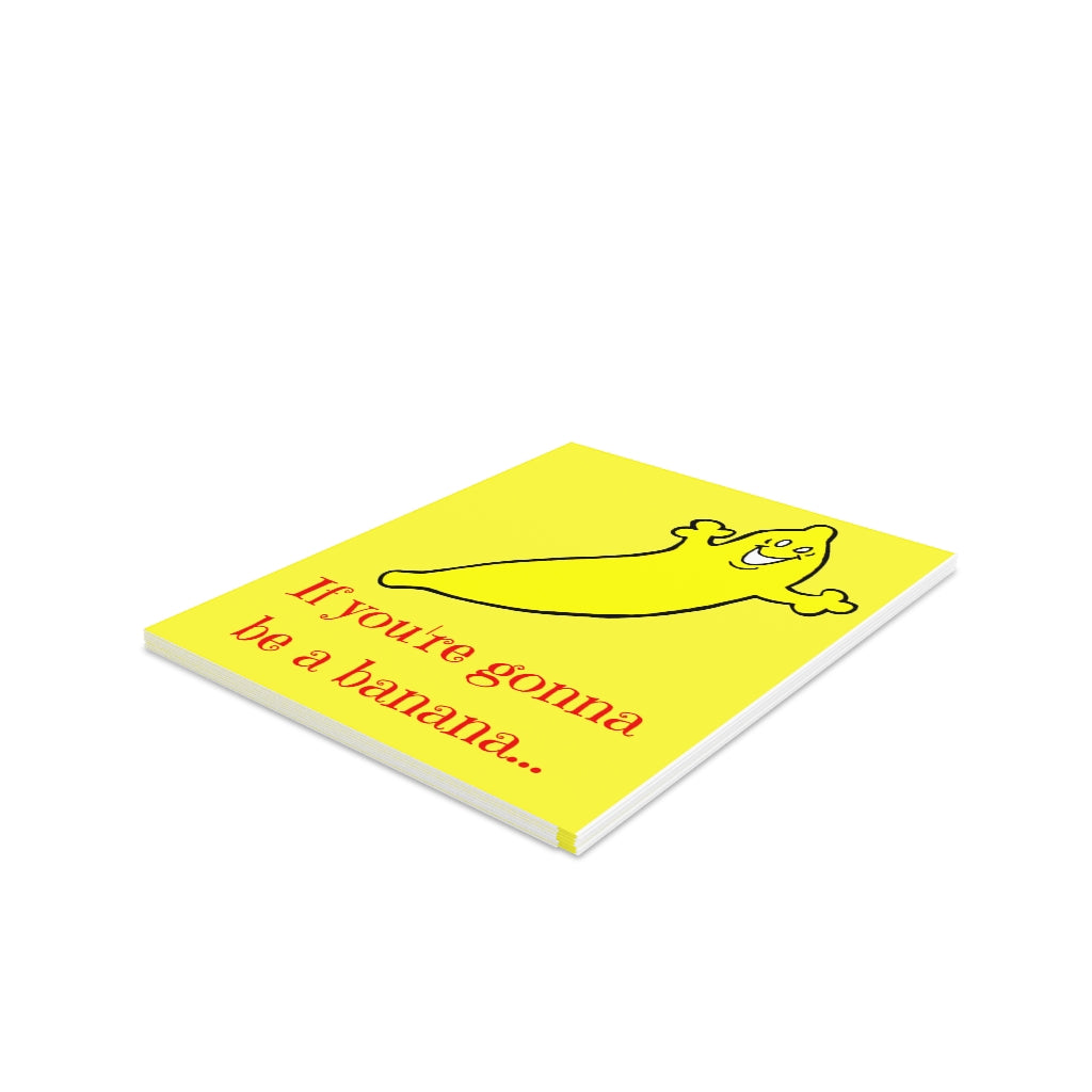 "IF YOU'RE GONNA BE A BANANA...!!!" Greeting Card Set by The Dumb Banana
