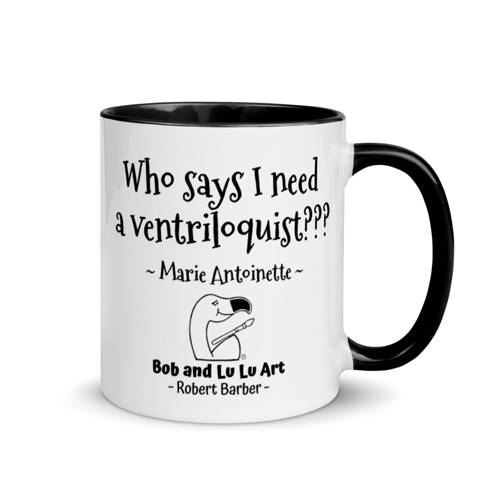"Who says I need a ventriloquist???" ~ Headless Marie Antoinette Coffee Mug