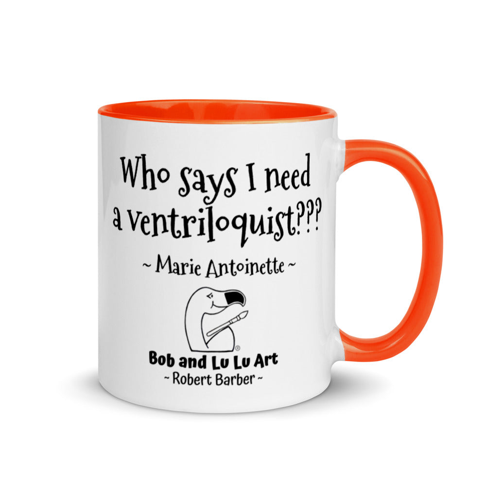 "Who says I need a ventriloquist???" ~ Headless Marie Antoinette Coffee Mug