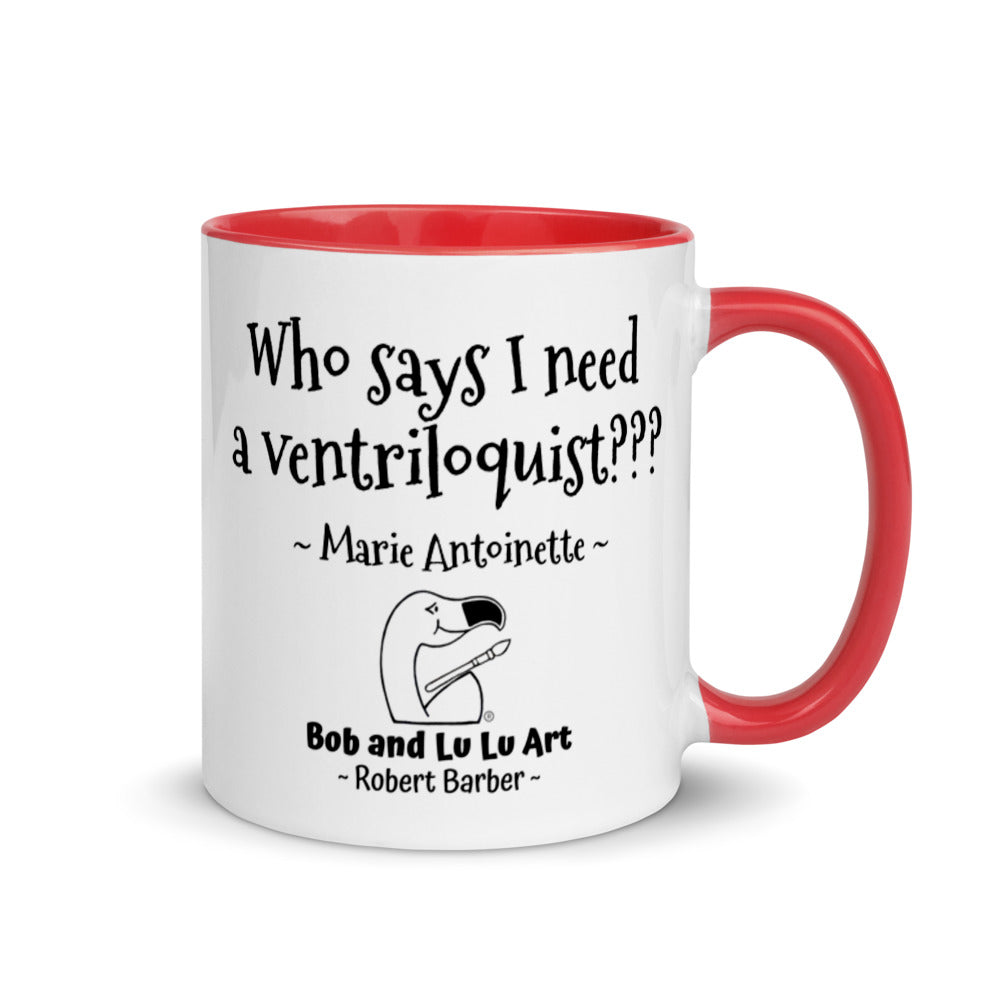 "Who says I need a ventriloquist???" ~ Headless Marie Antoinette Coffee Mug
