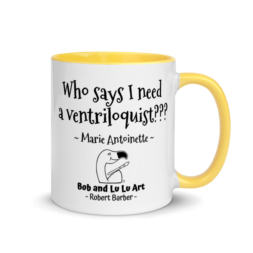 "Who says I need a ventriloquist???" ~ Headless Marie Antoinette Coffee Mug