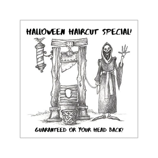 Halloween Haircut Special - "Guaranteed or your head back!!!" Halloween Indoor & Outdoor Square Kiss-Cut Vinyl Sticker