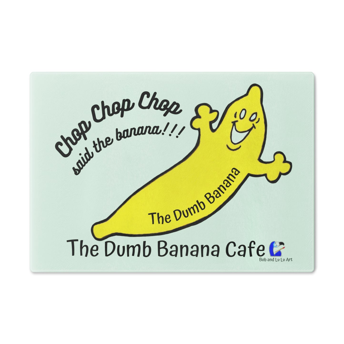 "CHOP CHOP CHOP SAID THE BANANA!!!" - The amazing Tempered Glass Cutting Board by The Dumb Banana