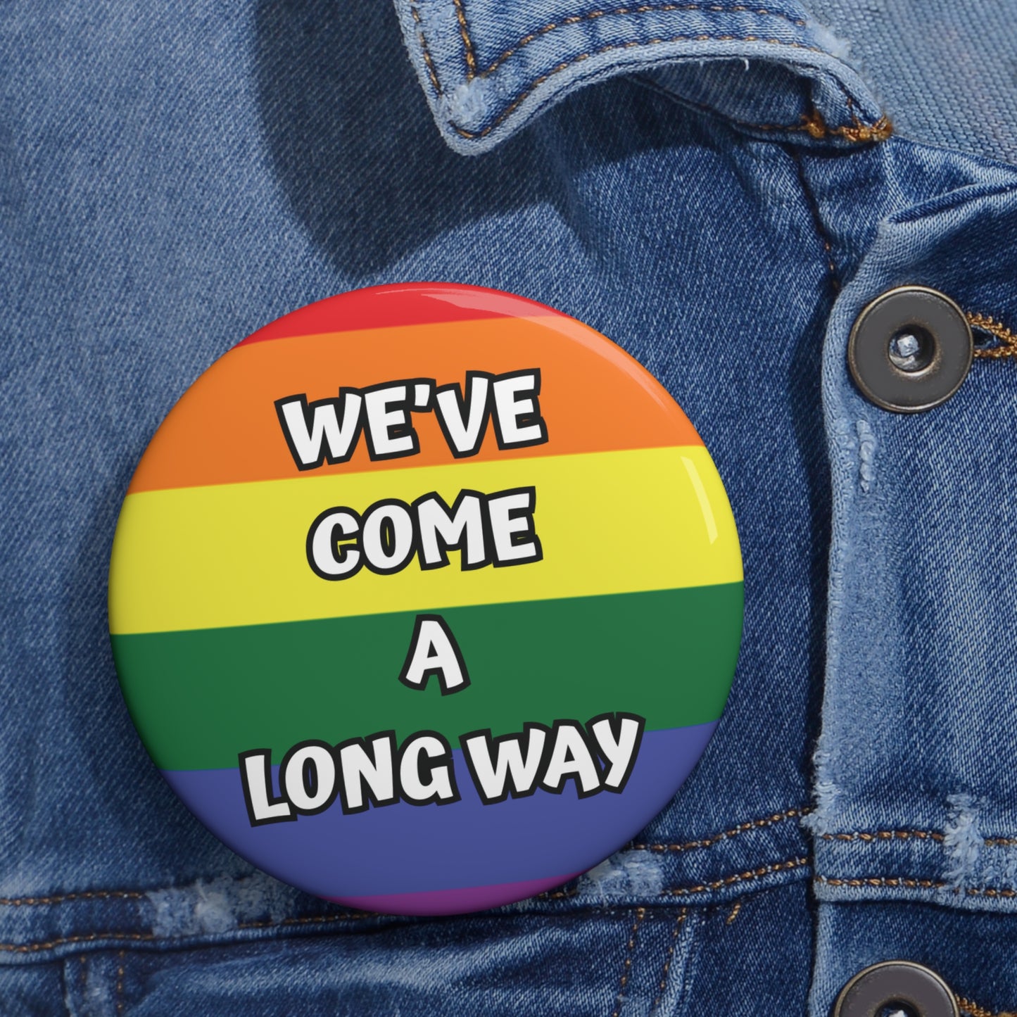 Rainbow Flag & "We've Come a Long Way" Gay Pride Pin Button