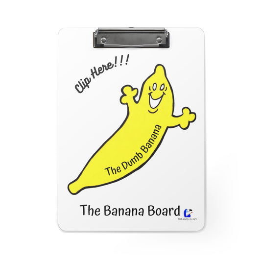 "CLIP HERE!!!" Banana Clipboard by The Dumb Banana - It's simply amazing!!!