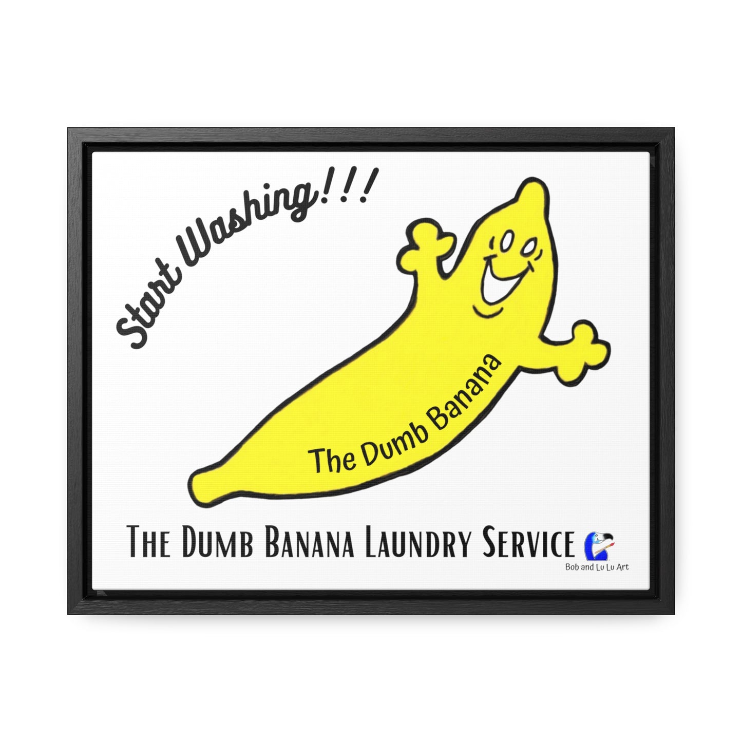 The Dumb Banana "START WASHING!!!" Laundry Room Gallery Canvas Wrap framed in Black or Walnut