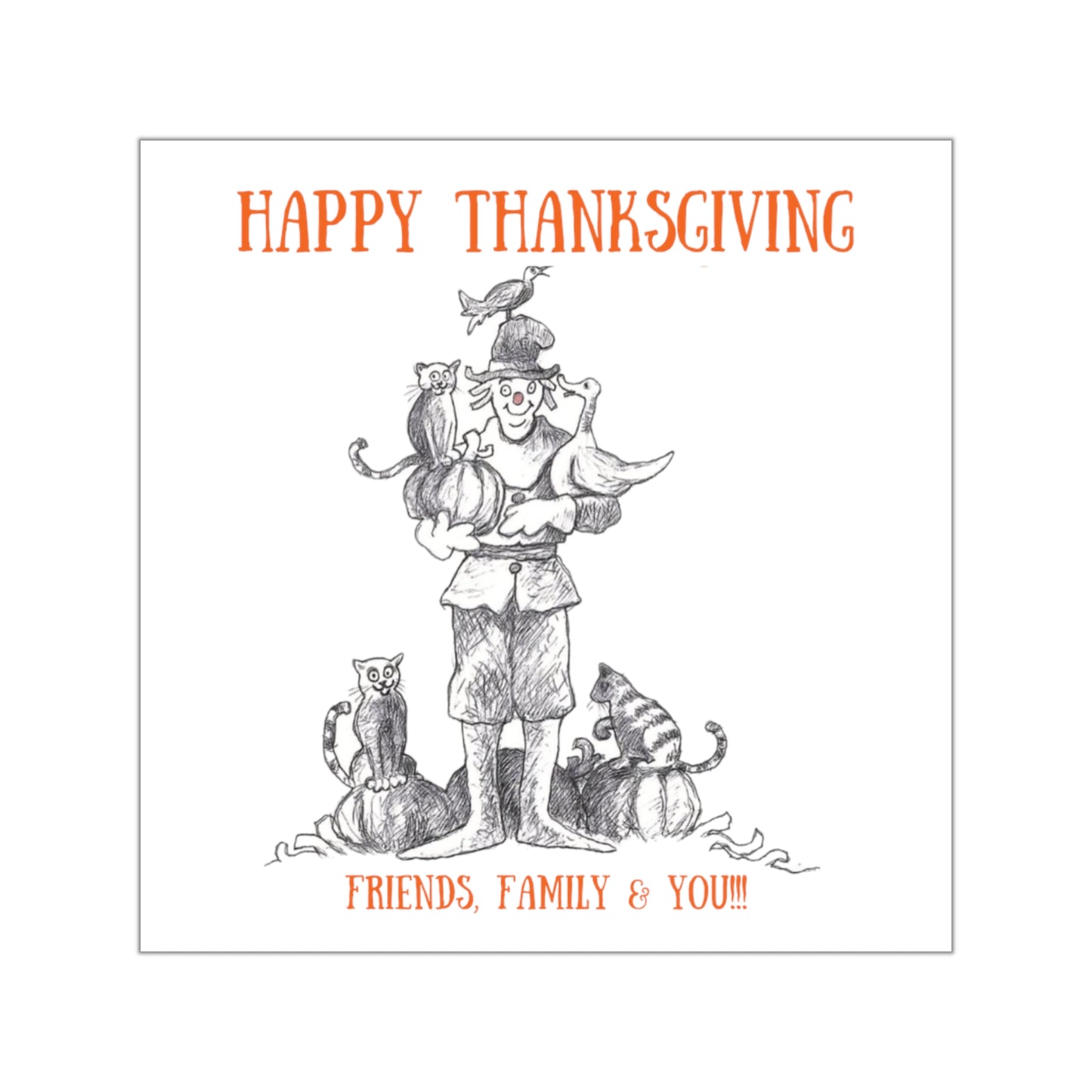 "Friends, Family & You!!!" Indoor & Outdoor Square Kiss-Cut Vinyl Sticker by Harold the Pumpkin Patch Scarecrow