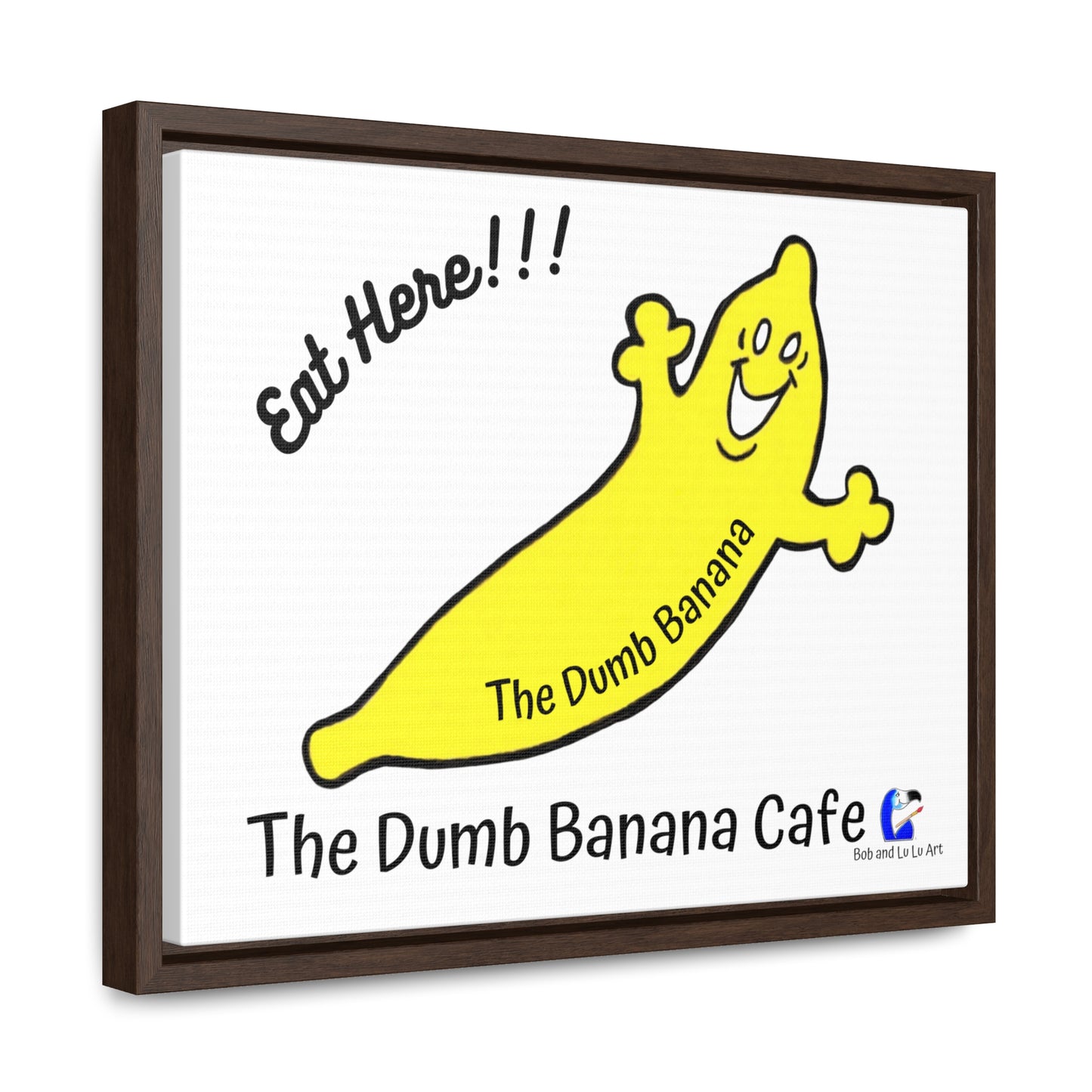 The Dumb Banana Cafe "EAT HERE!!!" Gallery Wrap Canvas framed in Black or Walnut