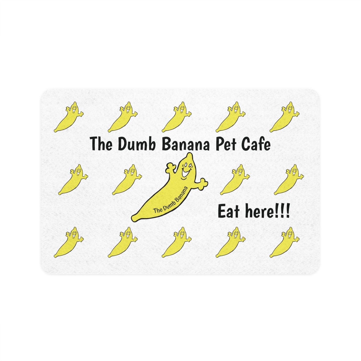 The Dumb Banana Pet Cafe "EAT HERE" White Food Mat - The cafe that all dogs and cats love to eat at!!!