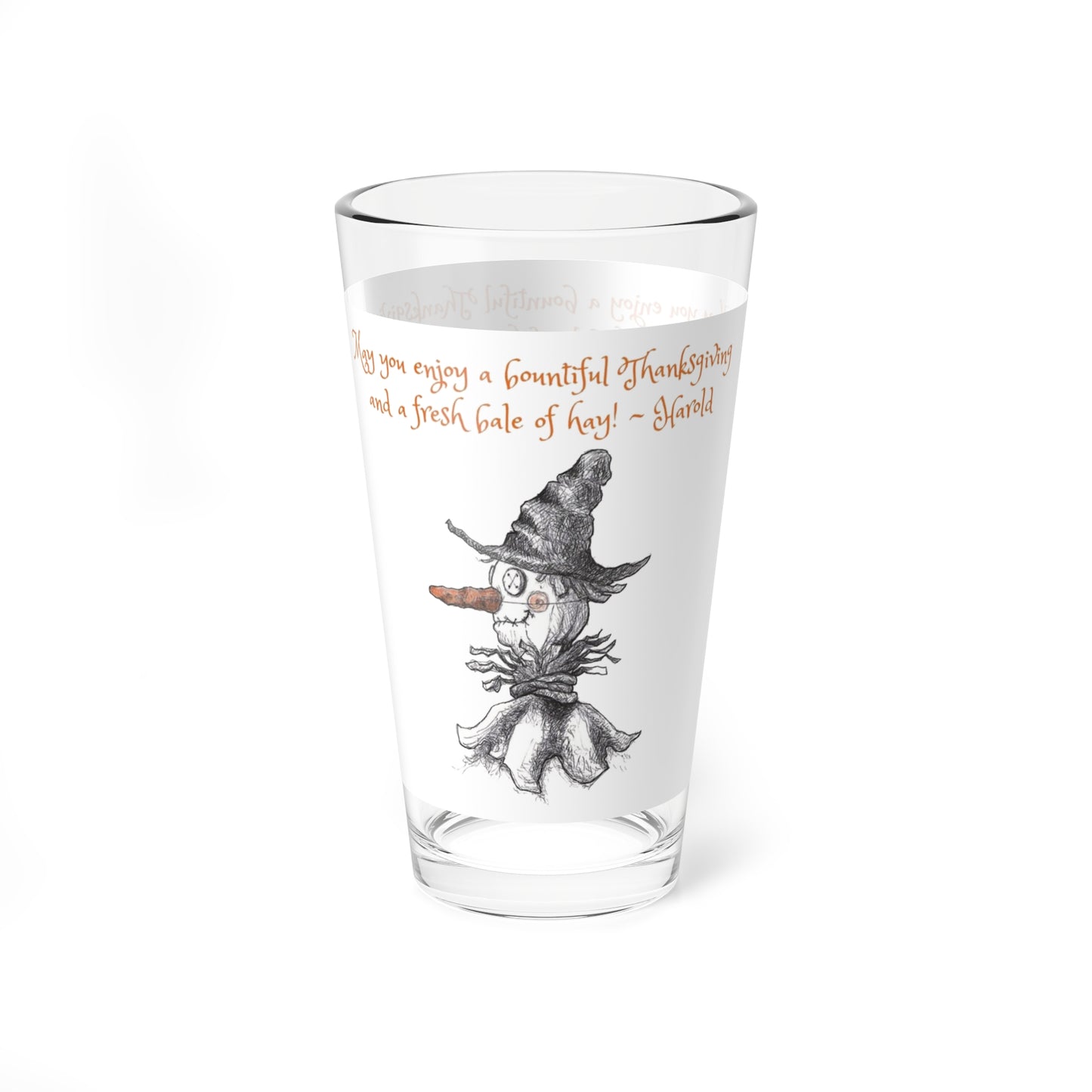 "May you have a bountiful Thanksgiving and a fresh bale of hay!!!" Thanksgiving 16oz Glass Cup by Harold the Scarecrow of Pumpkinville