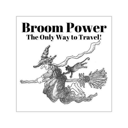 "The Only Way to Travel" - Witch Agnes Broom Power Halloween Indoor & Outdoor Square Kiss-Cut Vinyl Sticker