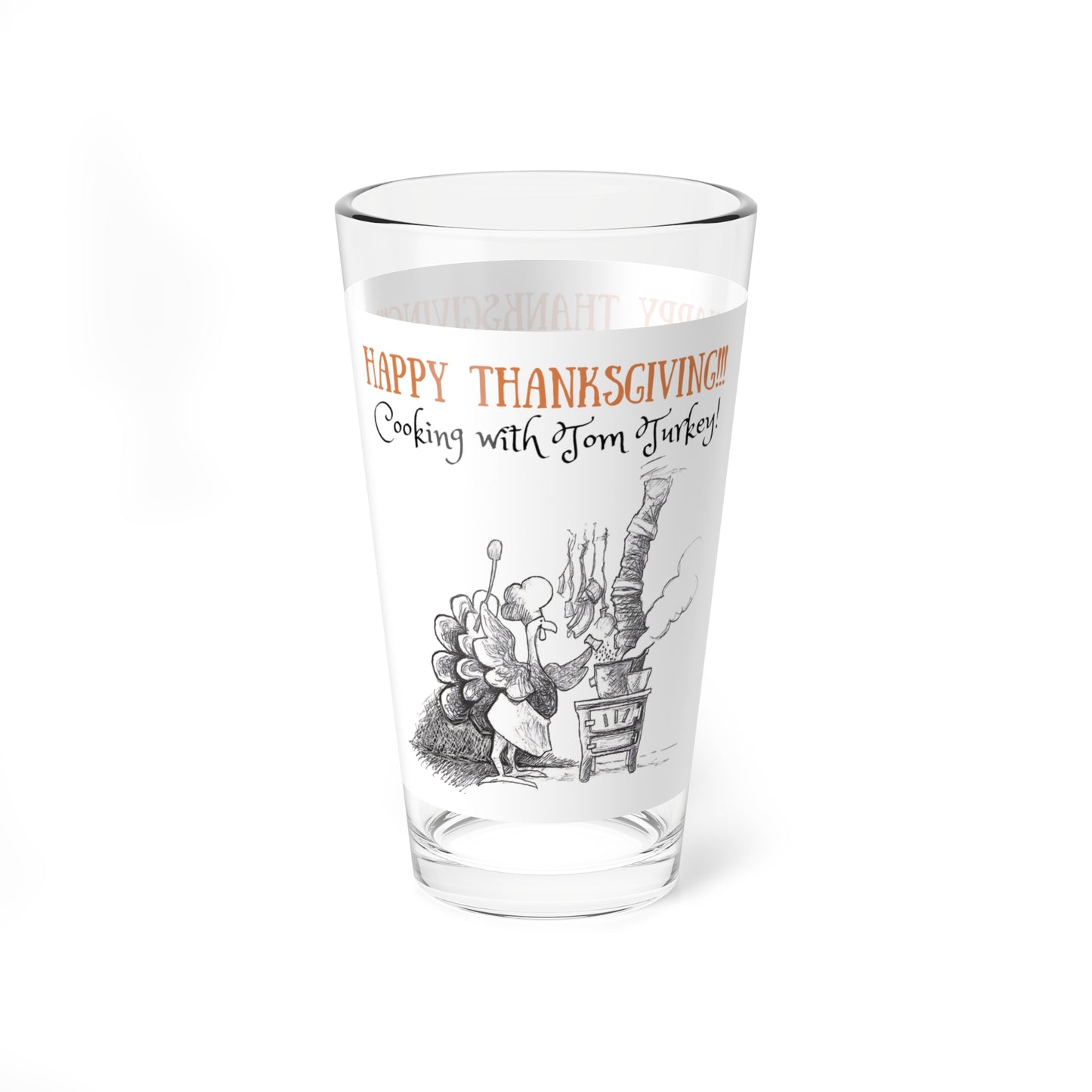 "Cooking with Tom Turkey!!!" Thanksgiving 16oz Glass Cup