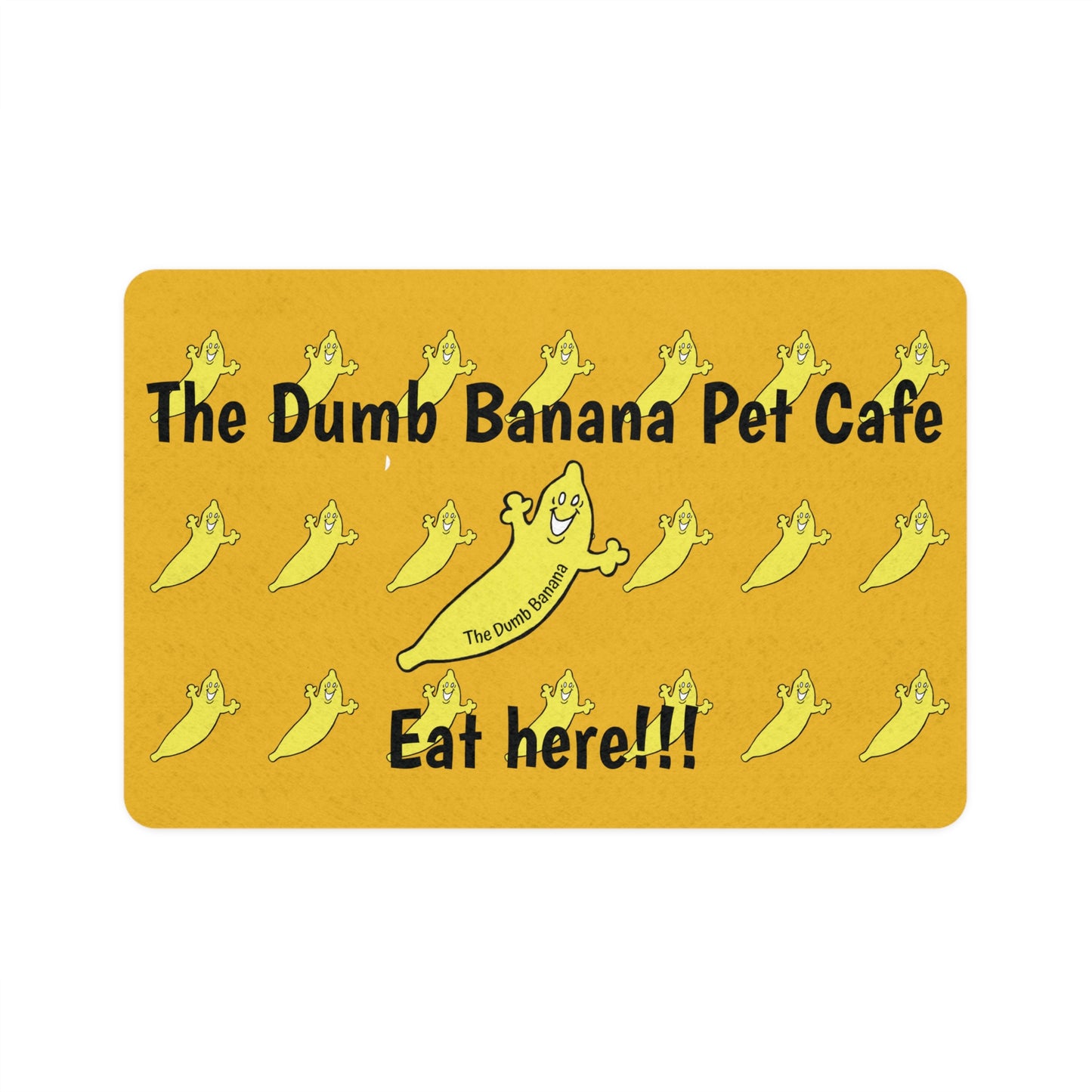 The Dumb Banana Pet Cafe "EAT HERE" Yellow Food Mat - The cafe that all dogs and cats love to eat at!!!