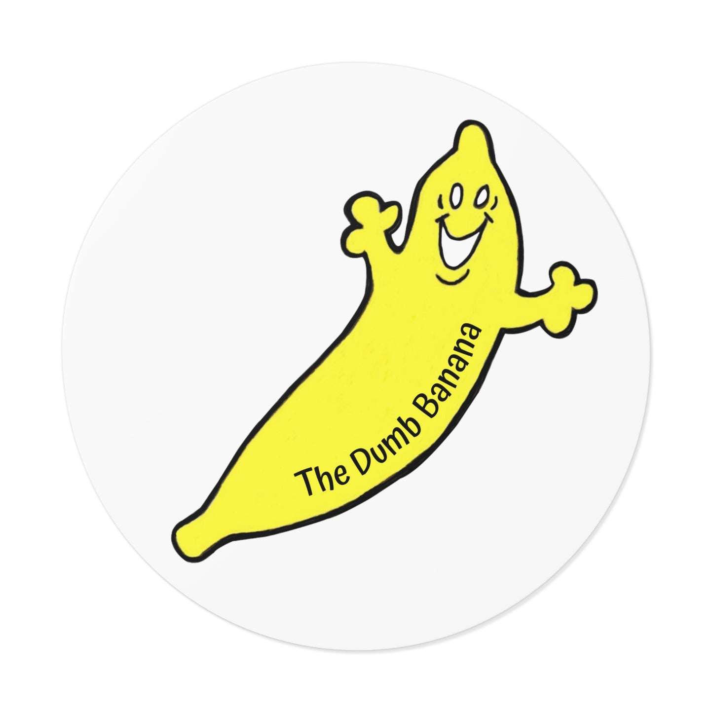 THE DUMB BANANA Round Indoor & Outdoor Vinyl Kiss-Cut Stickers