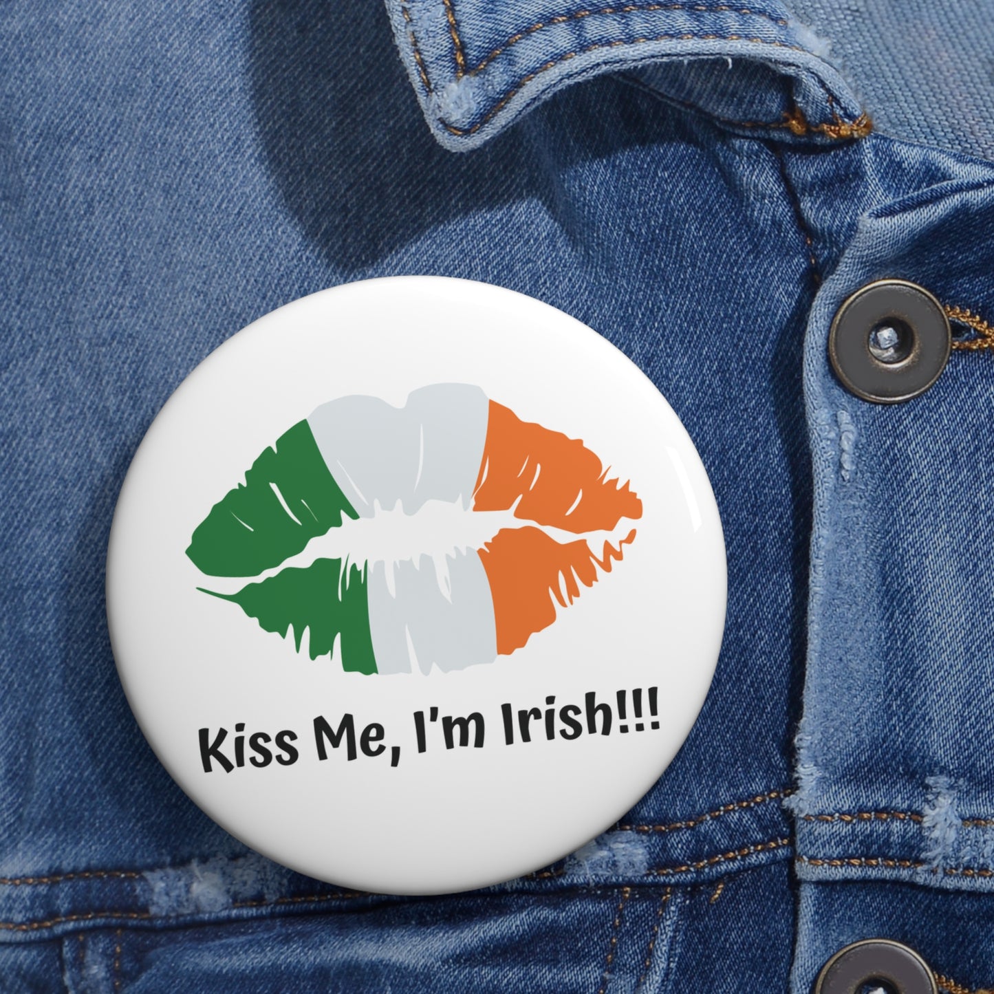 "Kiss Me, I'm Irish!!!" Pin Button