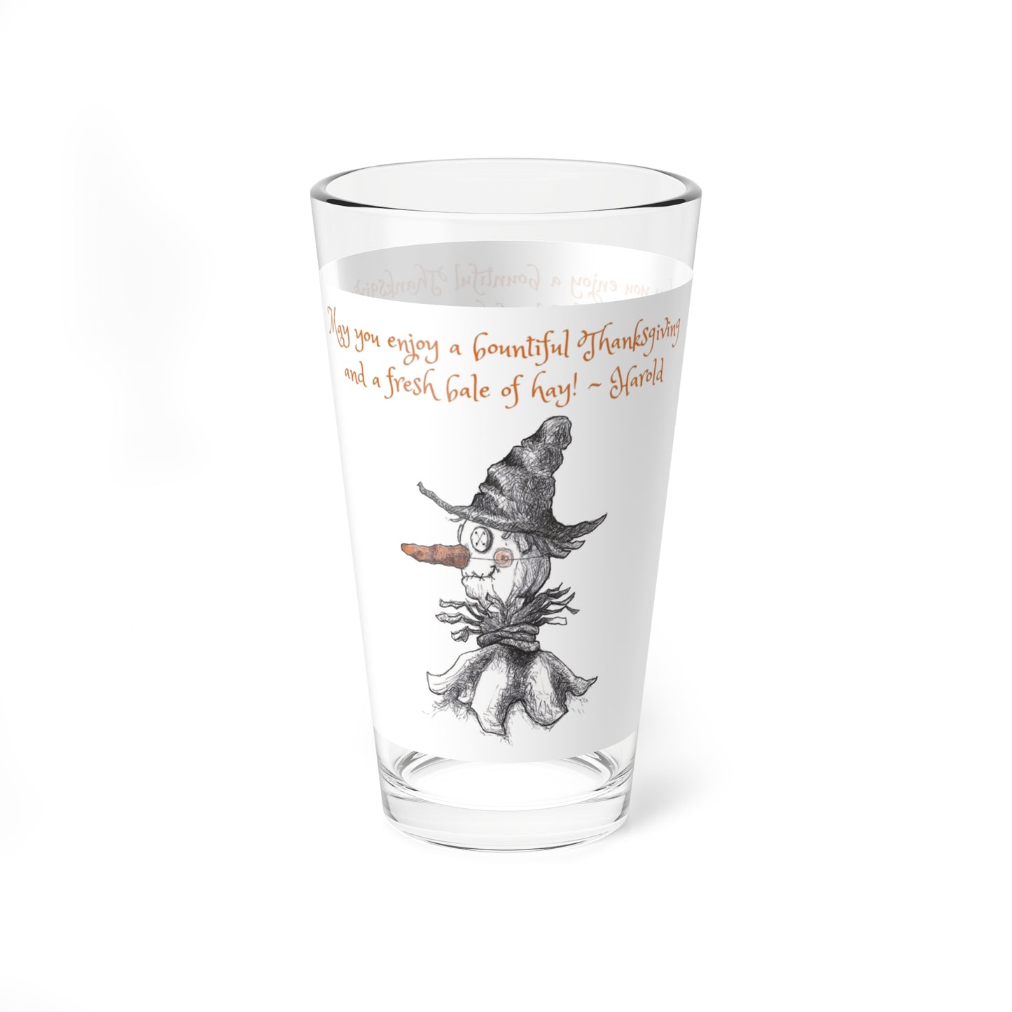 "May you have a bountiful Thanksgiving and a fresh bale of hay!!!" Thanksgiving 16oz Glass Cup by Harold the Scarecrow of Pumpkinville