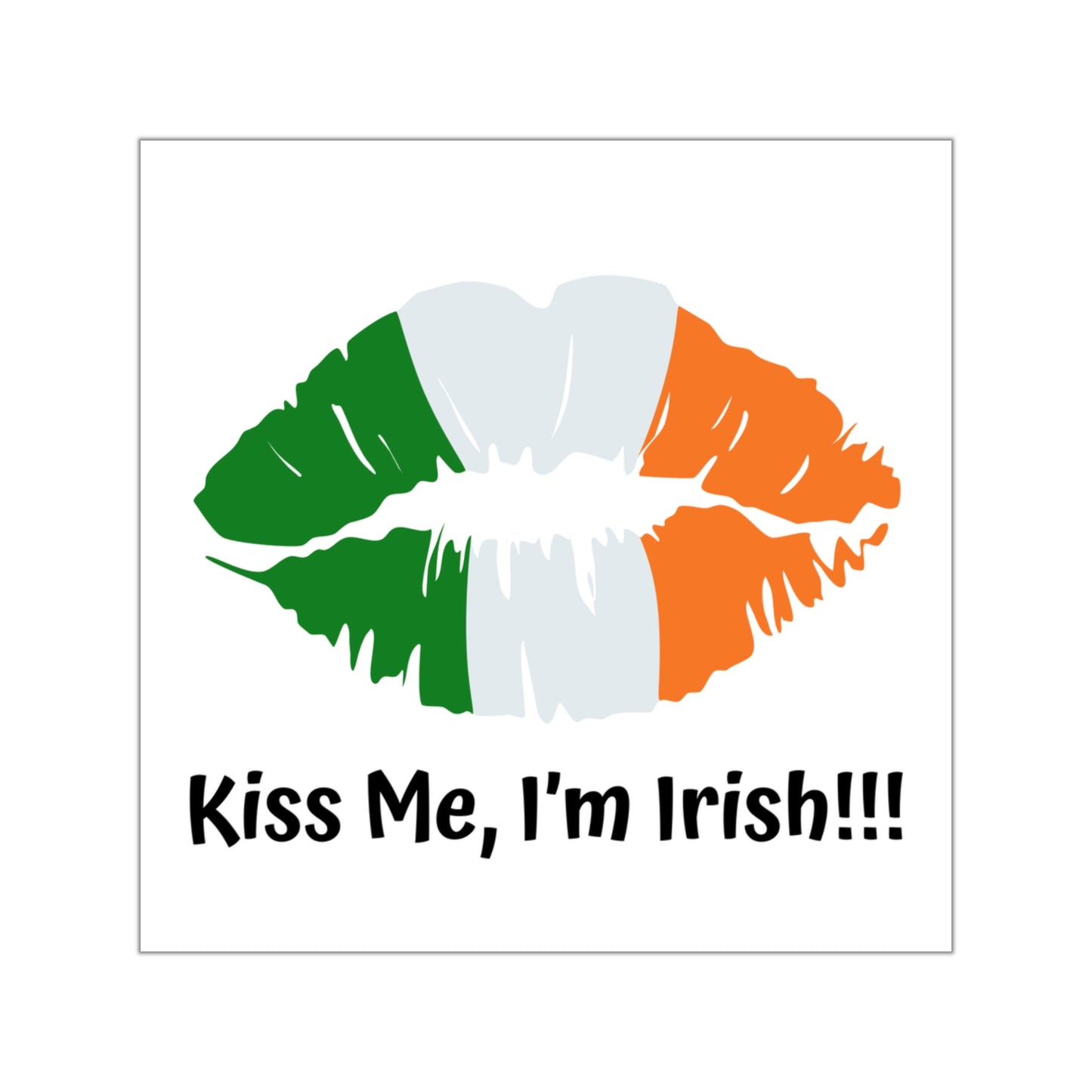 "Kiss Me, I'm Irish!!!" Indoor & Outdoor Square Kiss-Cut Vinyl Sticker