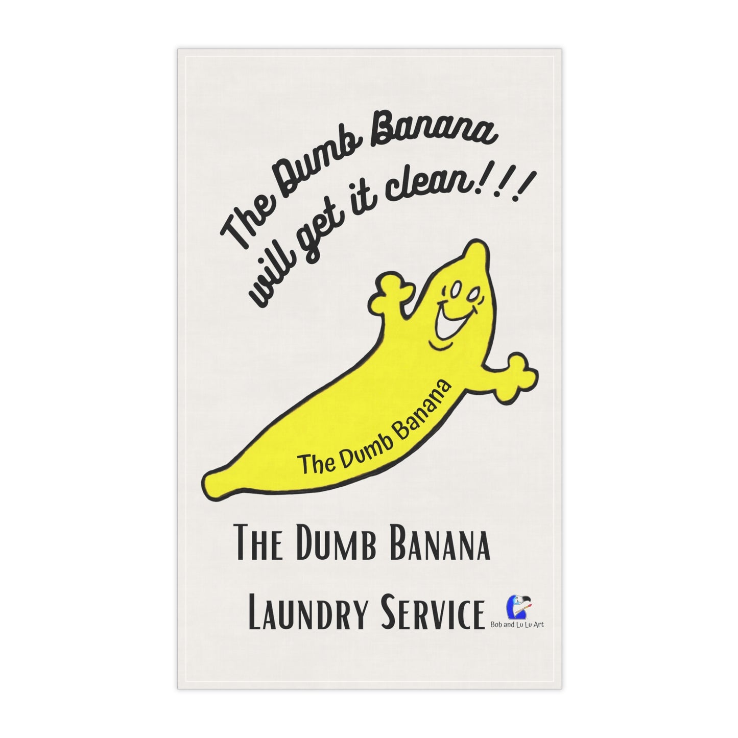 The Dumb Banana "WILL GET IT CLEAN!!!" Laundry & Kitchen Cotton Twill Towel - A banana classic!!!