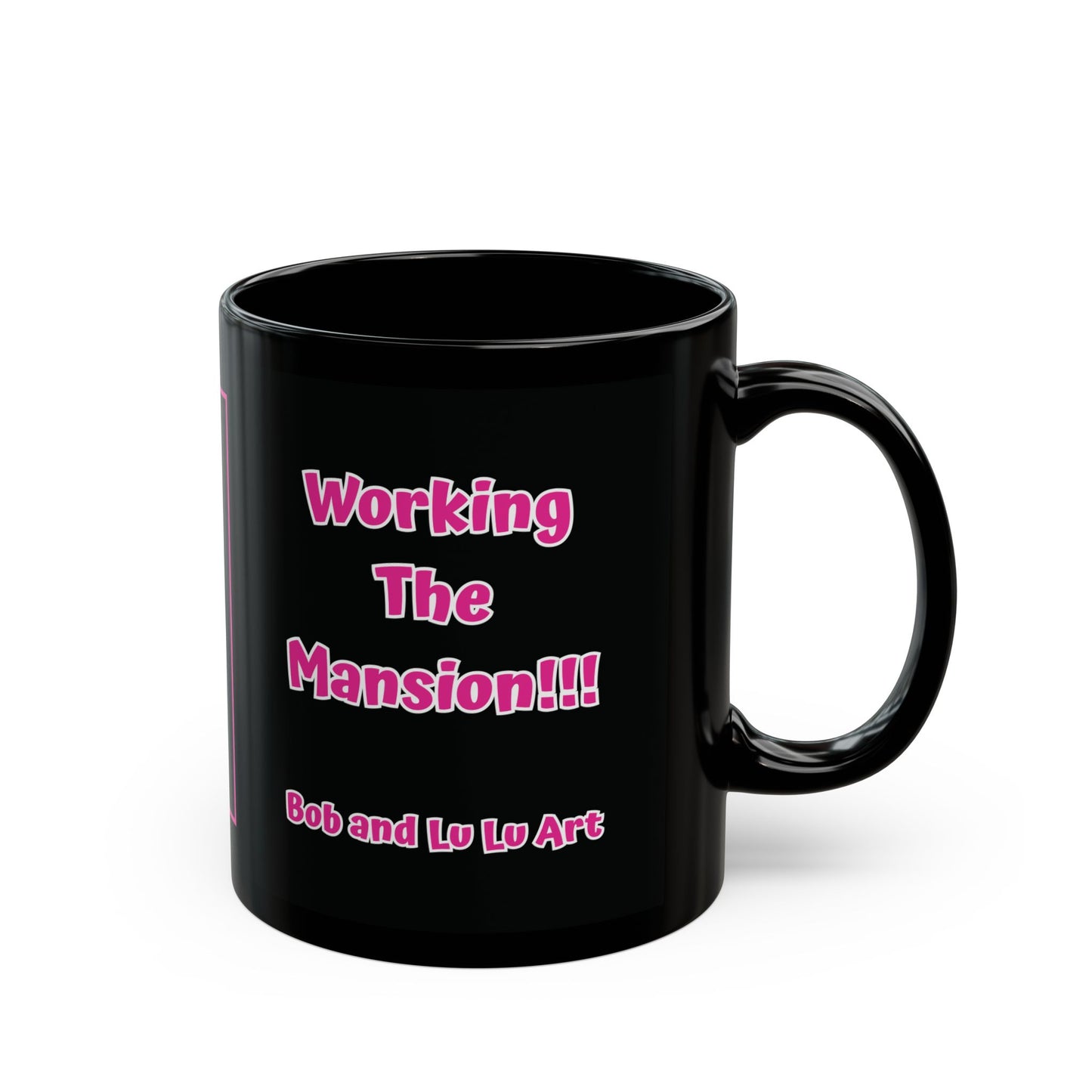 "Working The Mansion!!!" Drag Queen 11oz Black Ceramic Coffee & Tea Mug