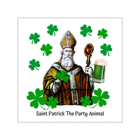 Saint Patrick The Party Animal & Green Beer Indoor & Outdoor Square Kiss-Cut Vinyl Sticker