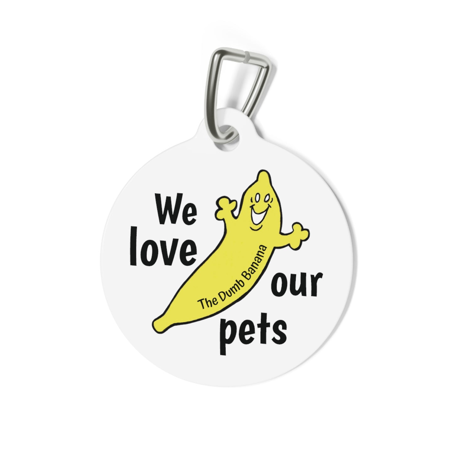 The Dumb Banana Pet Club Tag - "WE LOVE OUR PETS"