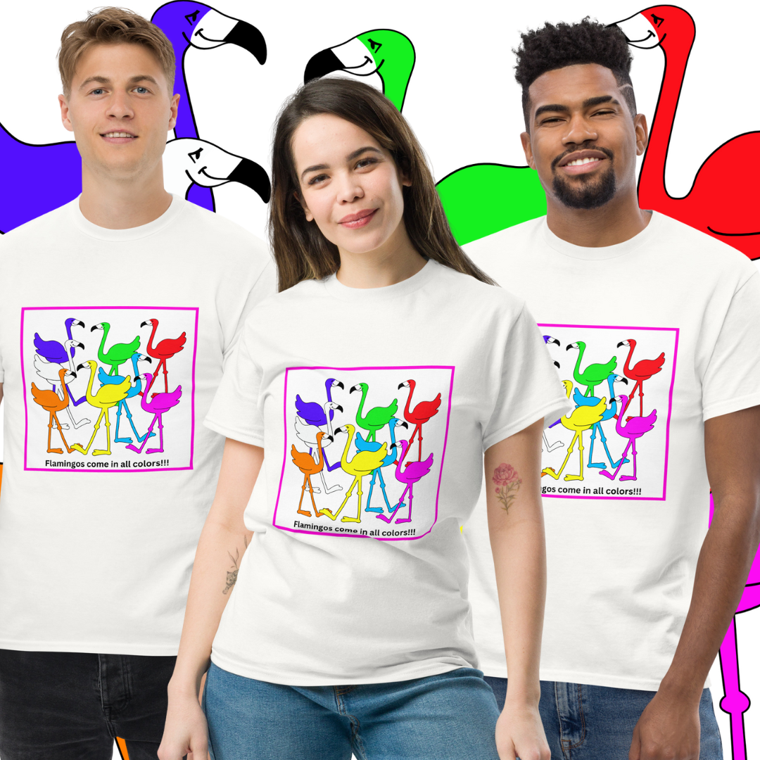 "Flamingos Come In All Colors" Unisex Short Sleeve Classic Fit Tee