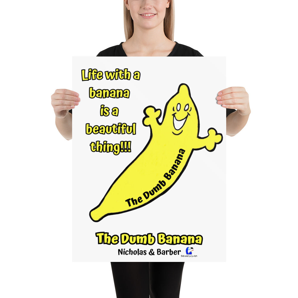 The Dumb Banana's "LIFE WITH A BANANA IS A BEAUTIFUL THING" Pop Art Poster Print