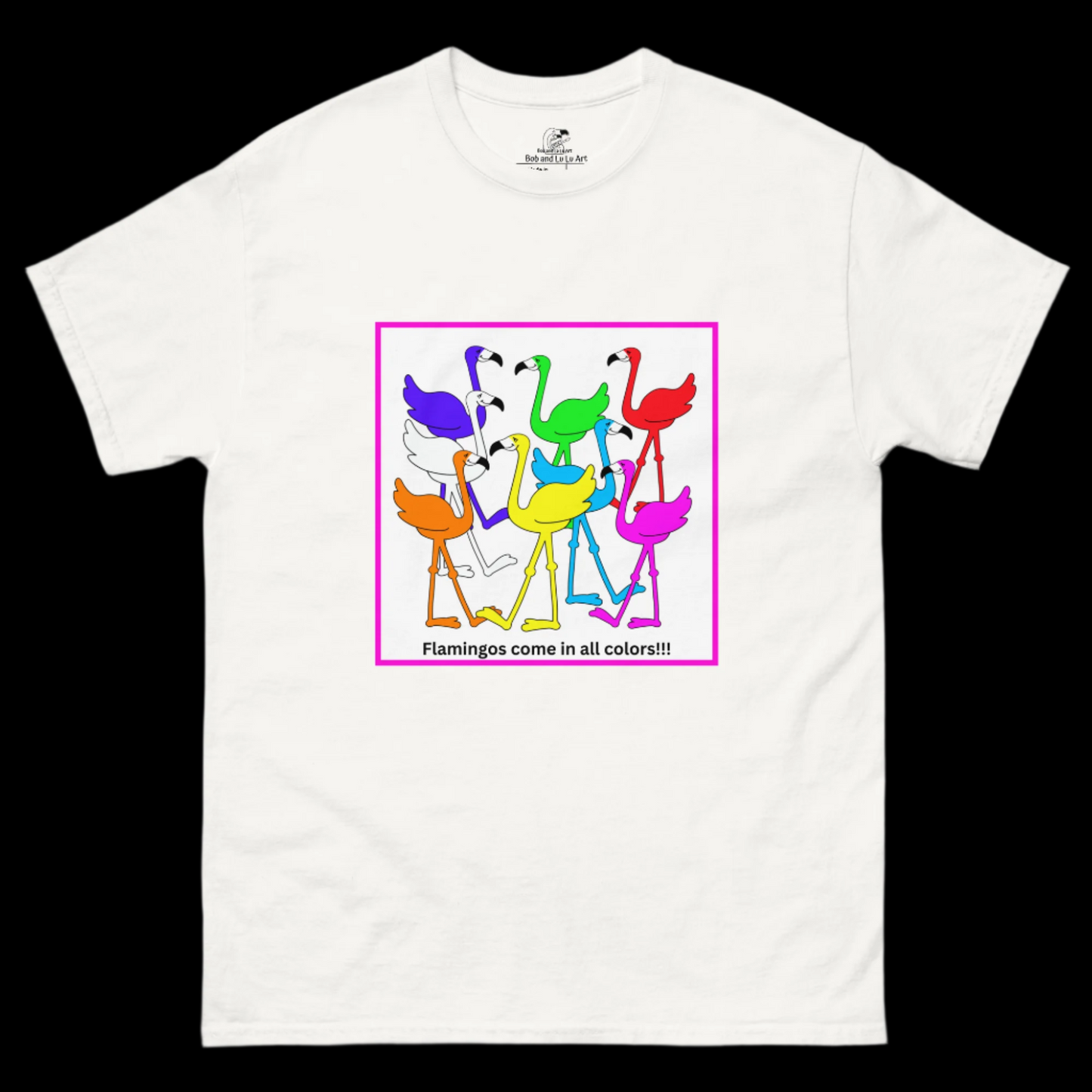 "Flamingos Come In All Colors" Unisex Short Sleeve Classic Fit Tee