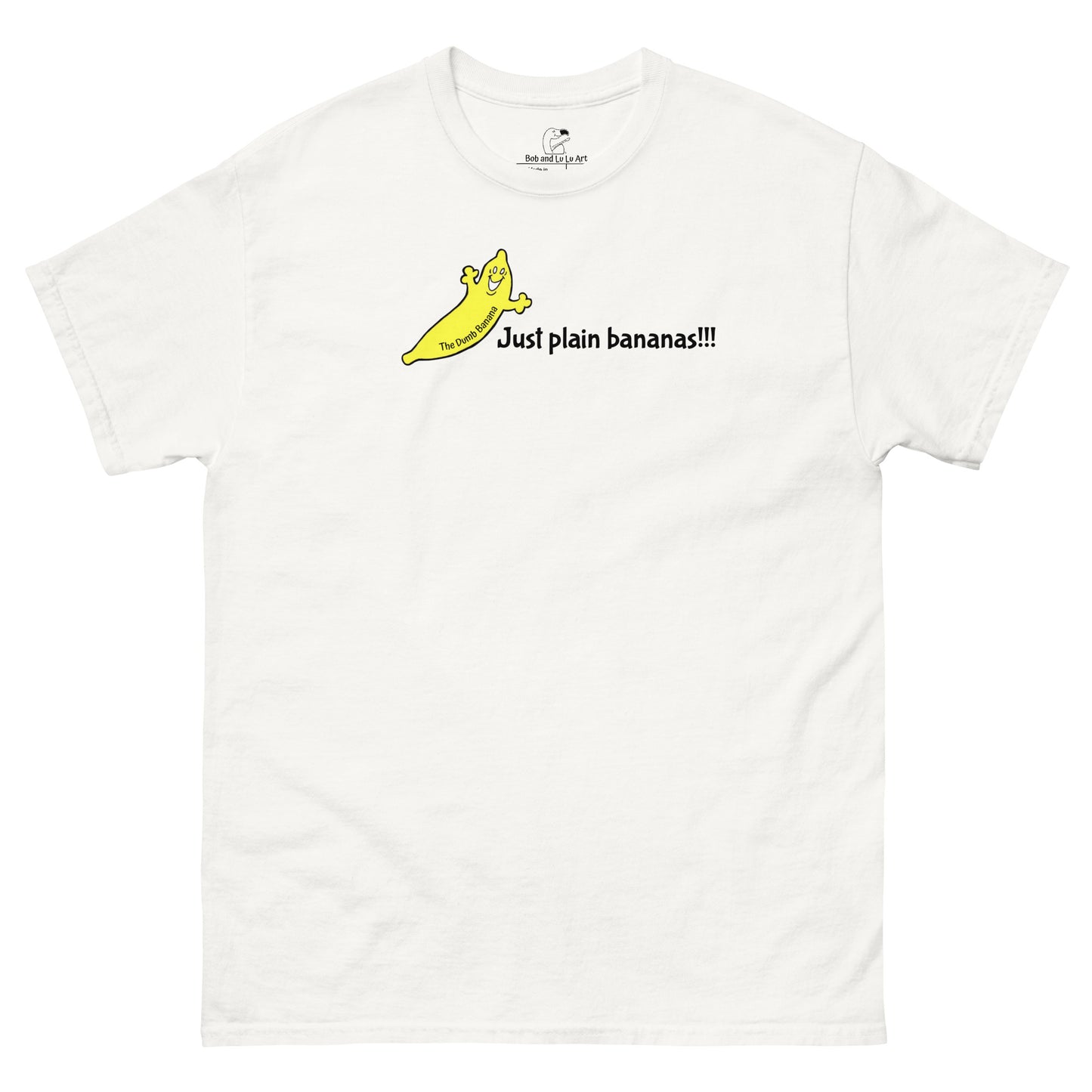 JUST PLAIN BANANAS!!! Unisex Classic Tee - The shirt that all bananas are "going bananas" for!!!