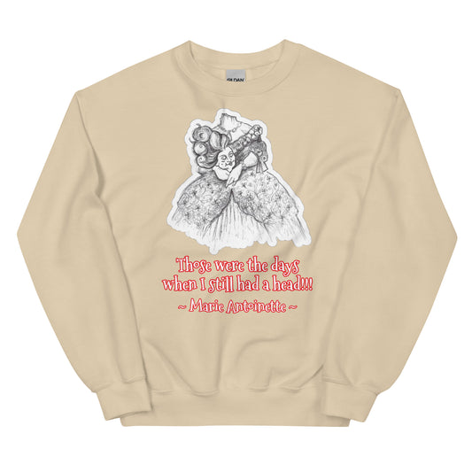 Headless Marie Antoinette - "Those were the days when I still had a head" Halloween Unisex Style Sweatshirt for Women