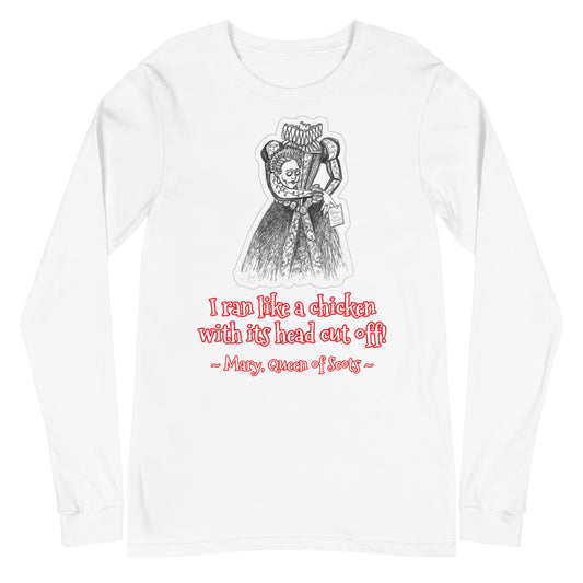 Headless Mary, Queen of Scots - Halloween "I ran like a chicken with its head cut off!!!" Unisex Style Long Sleeve Regular Fit T-Shirt for Women