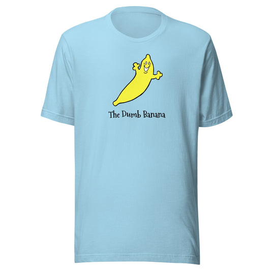 Cool Bananas wear The Dumb Banana Unisex T-Shirt!!! - It's so cool & hip to be a banana!!!