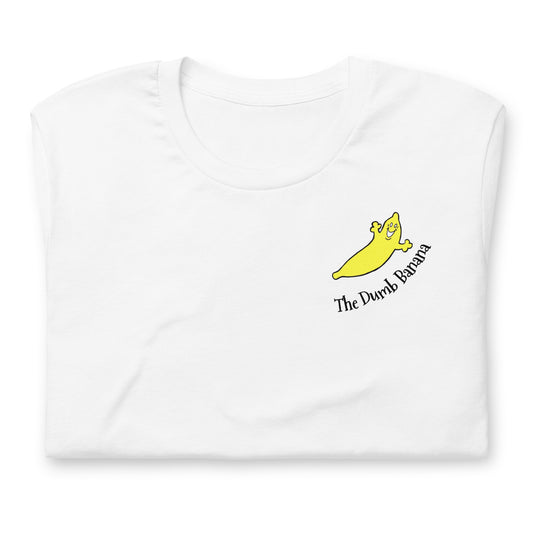 THE DUMB BANANA Unisex t-shirt - You'll go down in history as the Best Dressed Banana ever!!!