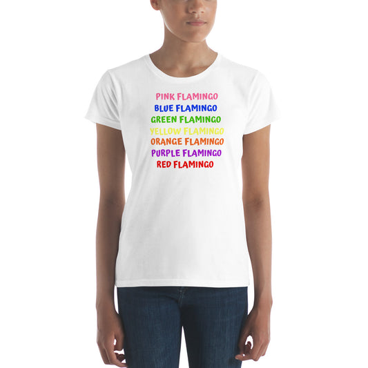 FLAMINGOS COME IN ALL COLORS in Lu Lu's Fashion Fit Short Sleeve T-Shirt for Women