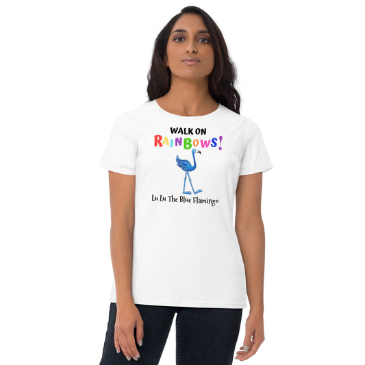 Lu Lu's WALK ON RAINBOWS Women's Fashion Fit Short Sleeve T-Shirt - Believe, love and bless all your dreams!!!!!