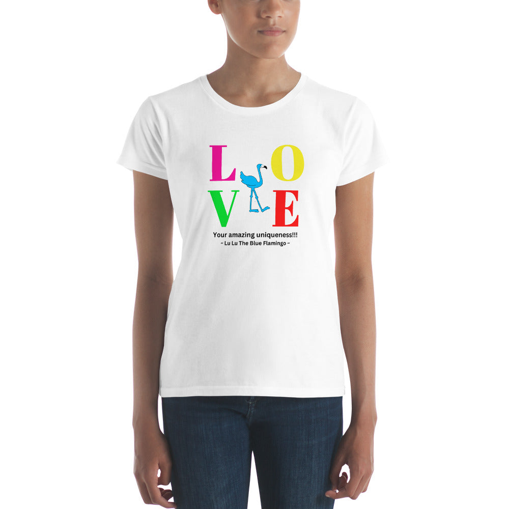 Lu Lu's "LOVE YOUR AMAZING UNIQUENESS" Women's Short Sleeve Fashion Fit T-Shirt - Cherish yourself and celebrate your uniqueness!!!