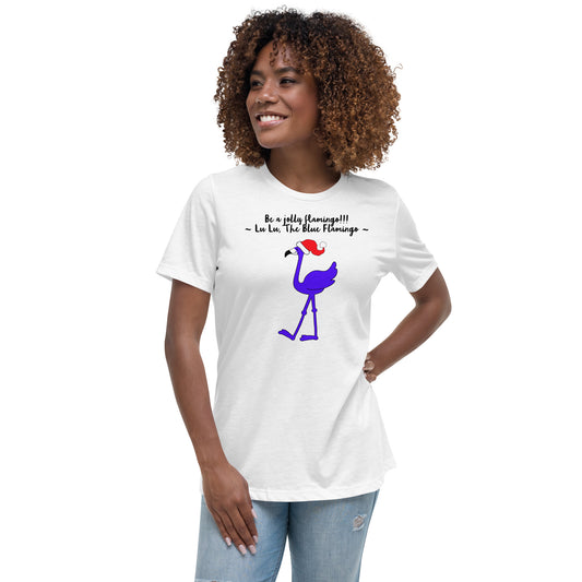 Lu Lu's "Be a Jolly Flamingo!!!" Women's Relaxed Christmas T-Shirt - Celebrate the holidays like a flamingo!!!