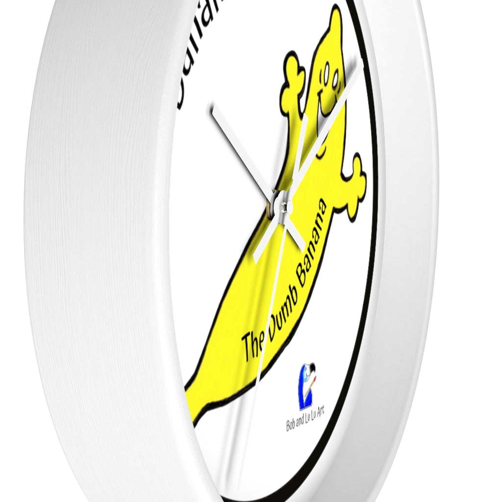 BANANA TIME Wall Clock by The Dumb Banana - There's always the time and place to be a banana!!!