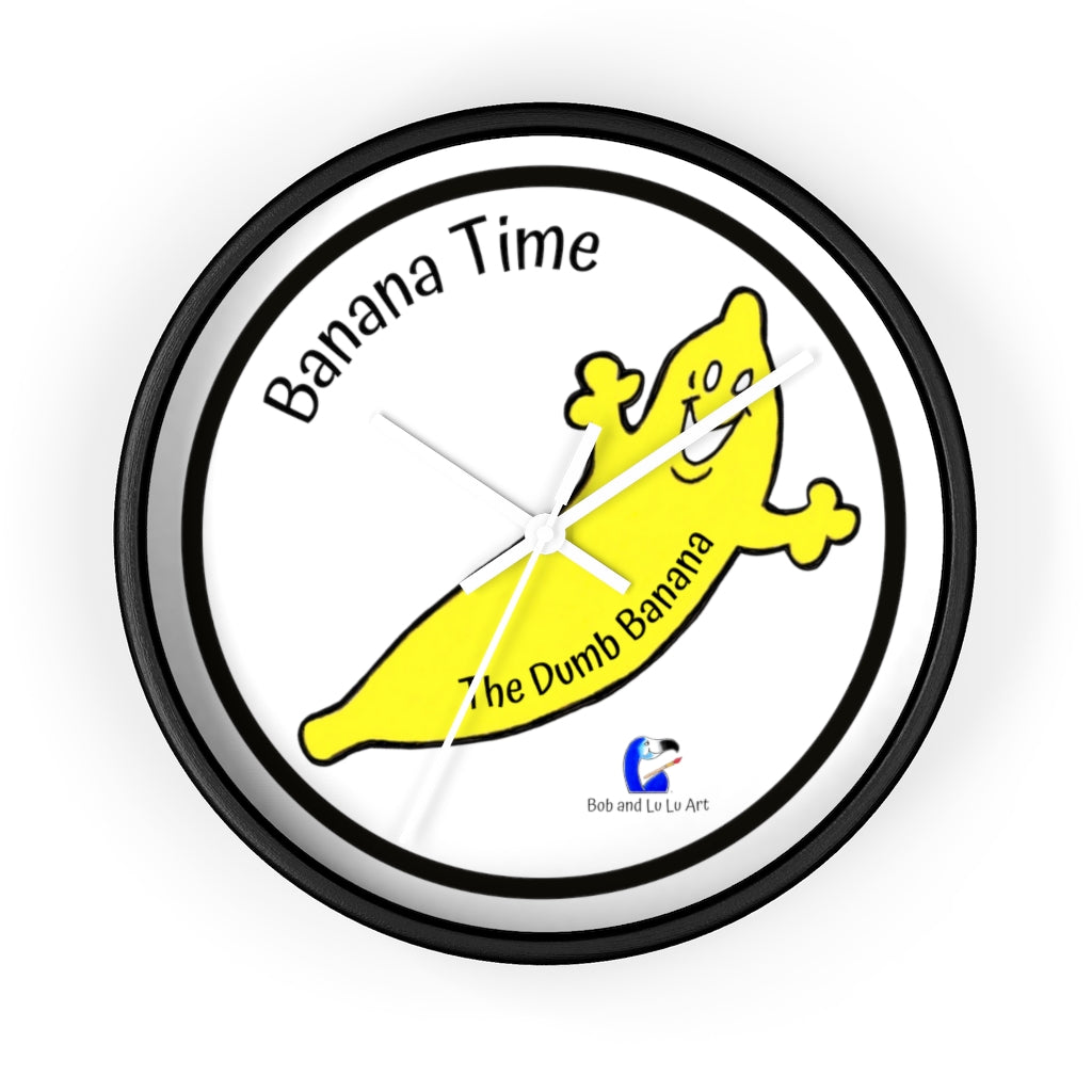 BANANA TIME Wall Clock by The Dumb Banana - There's always the time and place to be a banana!!!