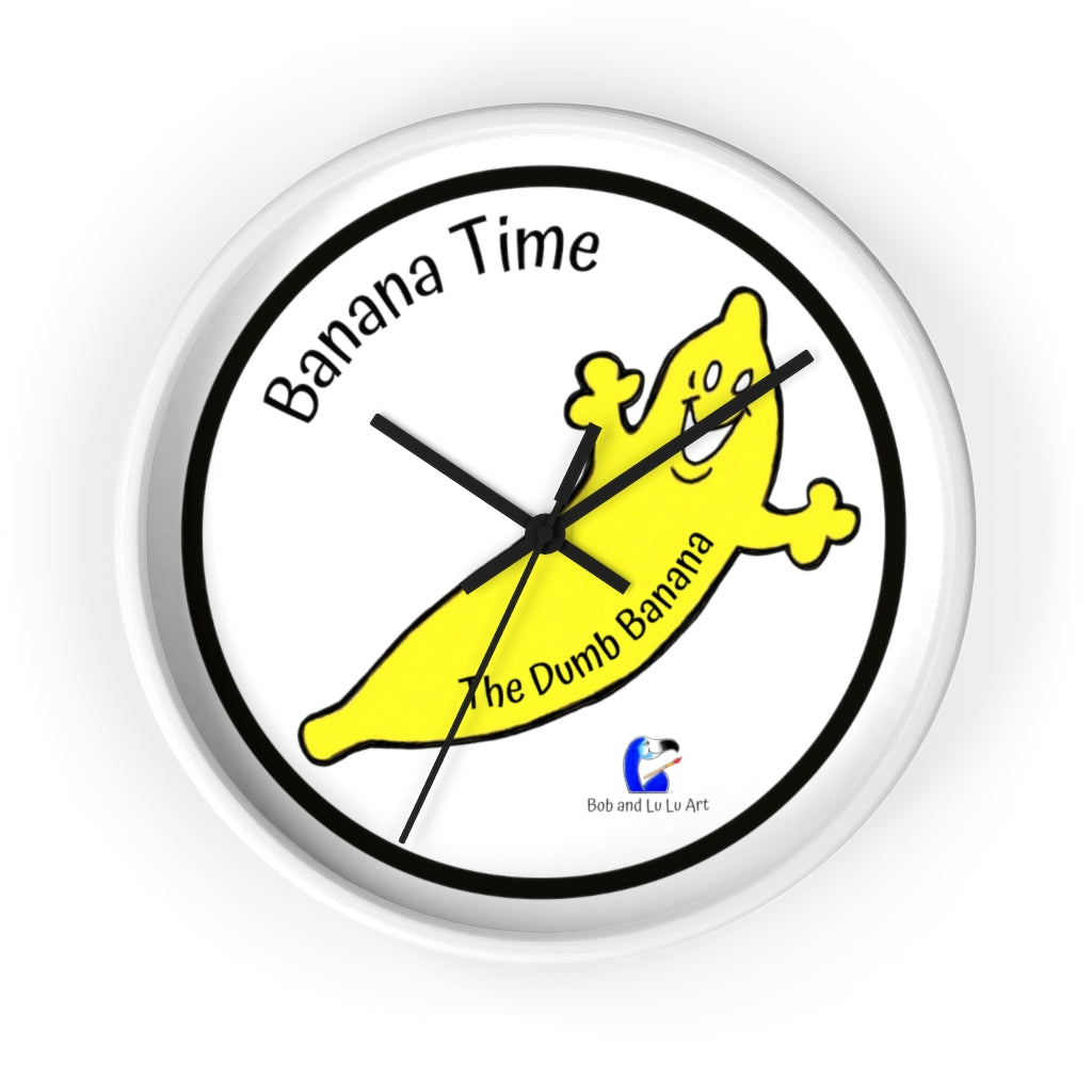 BANANA TIME Wall Clock by The Dumb Banana - There's always the time and place to be a banana!!!