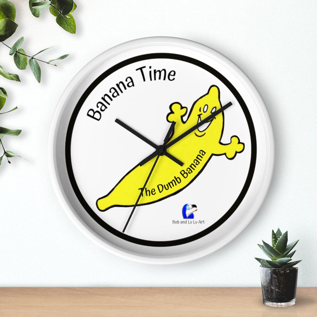 BANANA TIME Wall Clock by The Dumb Banana - There's always the time and place to be a banana!!!