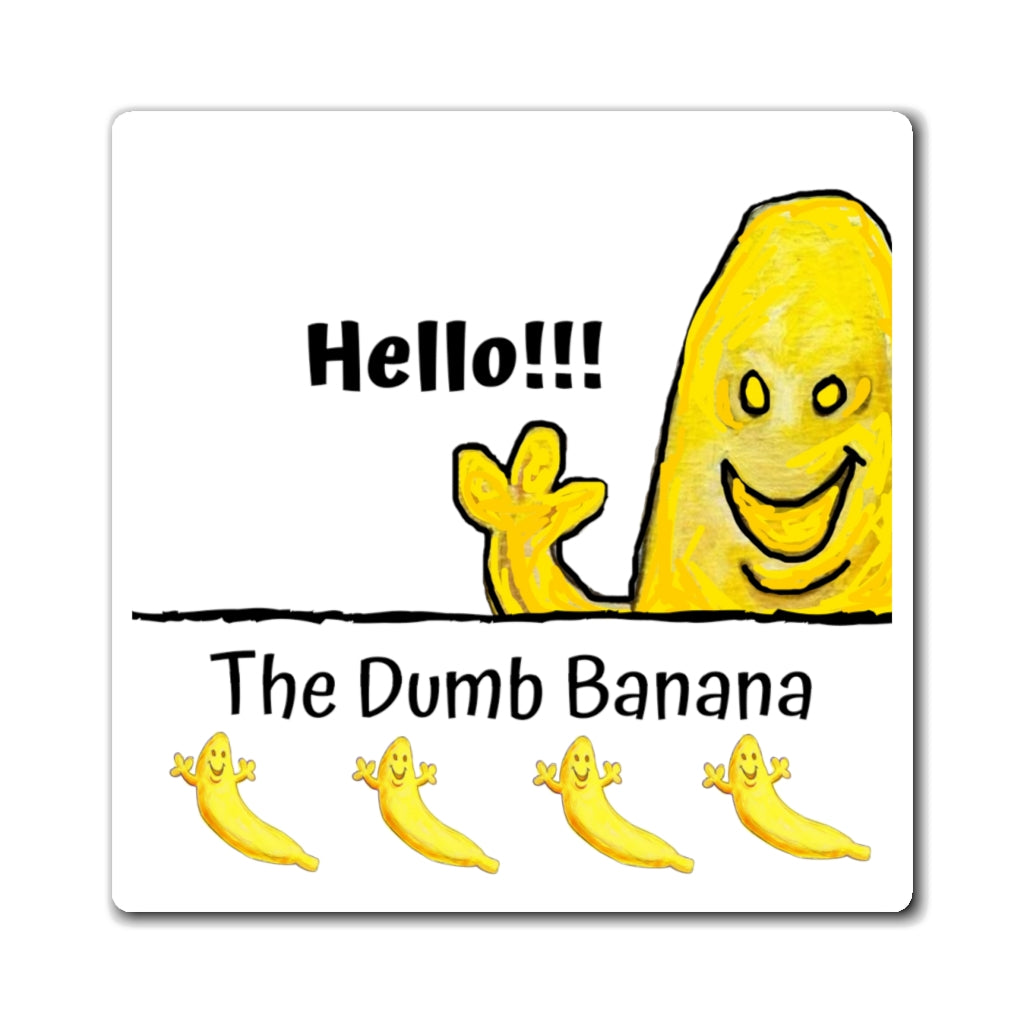 THE DUMB BANANA Square Magnet in White - The greatest kitchen banana of all times!!!