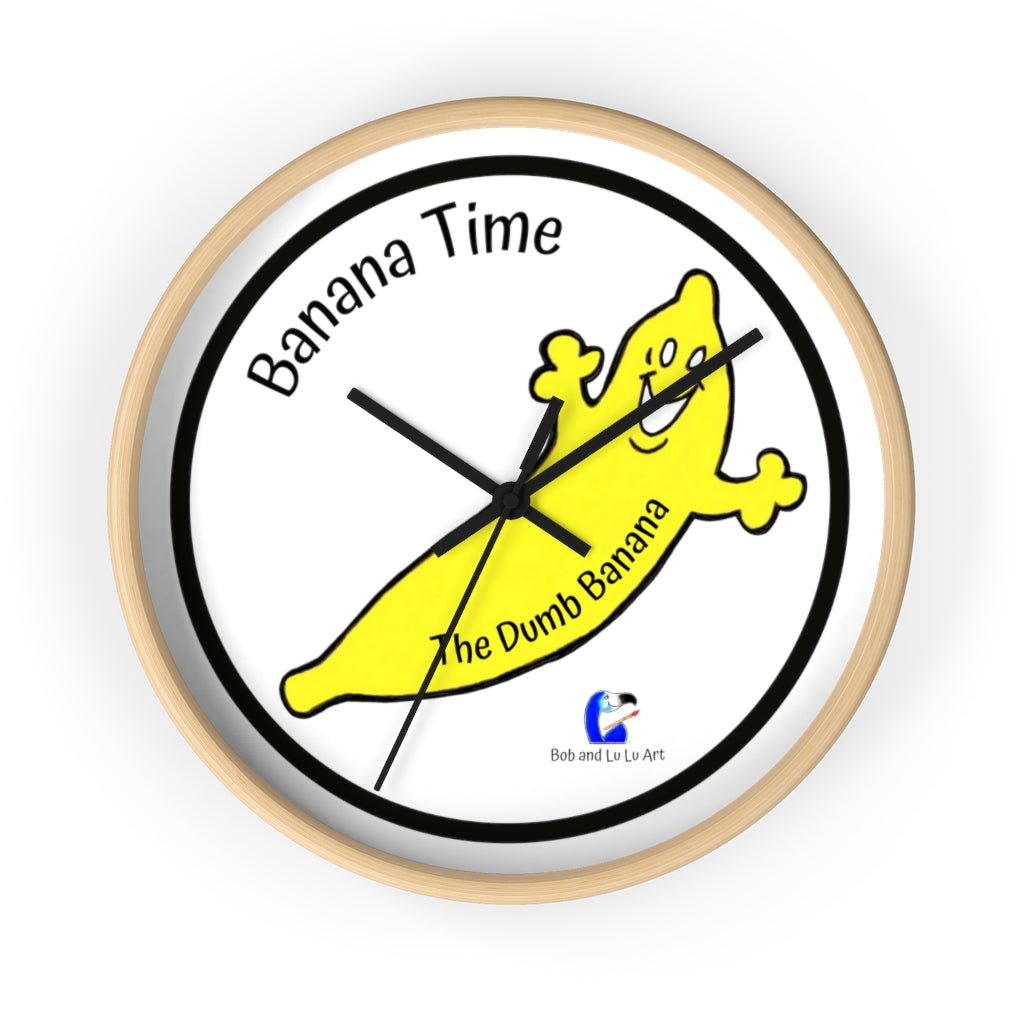 BANANA TIME Wall Clock by The Dumb Banana - There's always the time and place to be a banana!!!