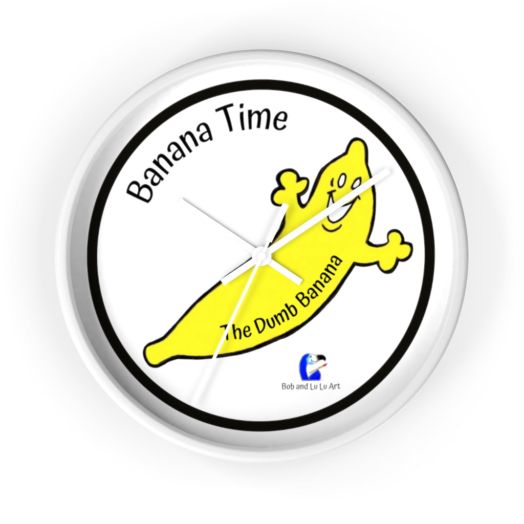 BANANA TIME Wall Clock by The Dumb Banana - There's always the time and place to be a banana!!!