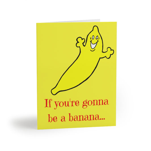 "IF YOU'RE GONNA BE A BANANA...!!!" Greeting Card Set by The Dumb Banana