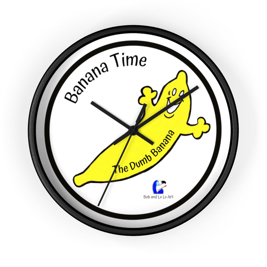 BANANA TIME Wall Clock by The Dumb Banana - There's always the time and place to be a banana!!!