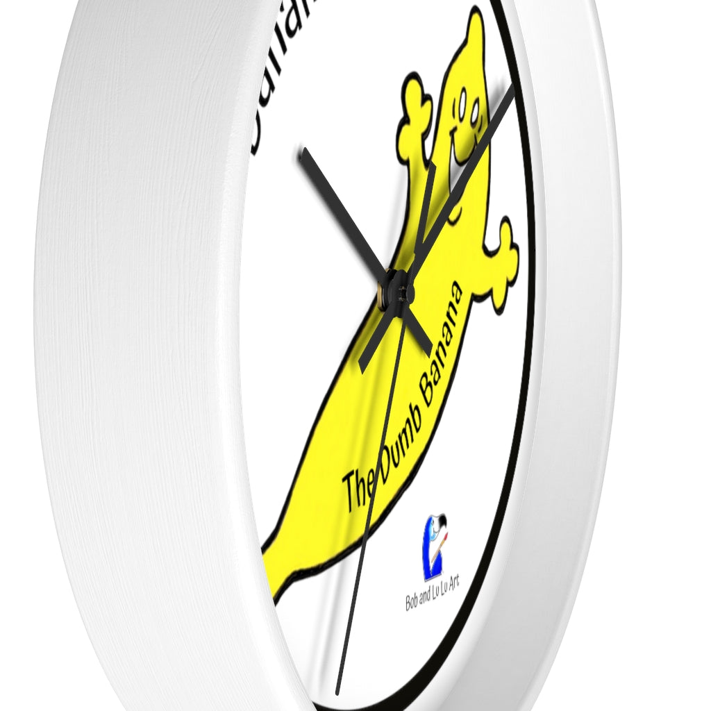 BANANA TIME Wall Clock by The Dumb Banana - There's always the time and place to be a banana!!!